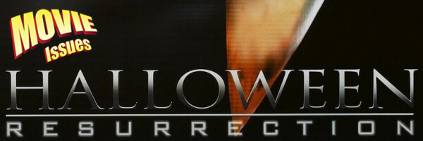 Movie Issues: Halloween: Resurrection