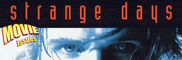 Movie Issues: Strange Days