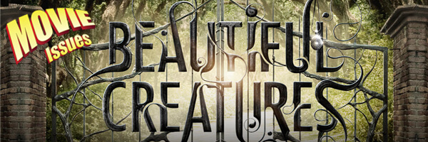 Movie Issues: Beautiful Creatures
