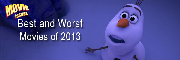 Movie Issues: The Best and Worst Movies of 2013