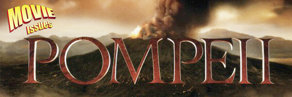 Movie Issues: Pompeii
