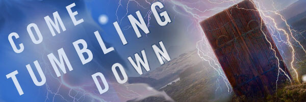 Come Tumbling Down banner copy