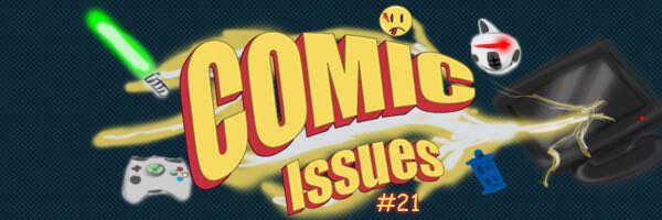 Comic Issues #21 – Geek Media
