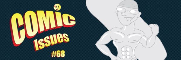Comic Issues #68 – Convention Season